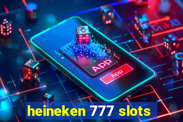 heineken 777 slots